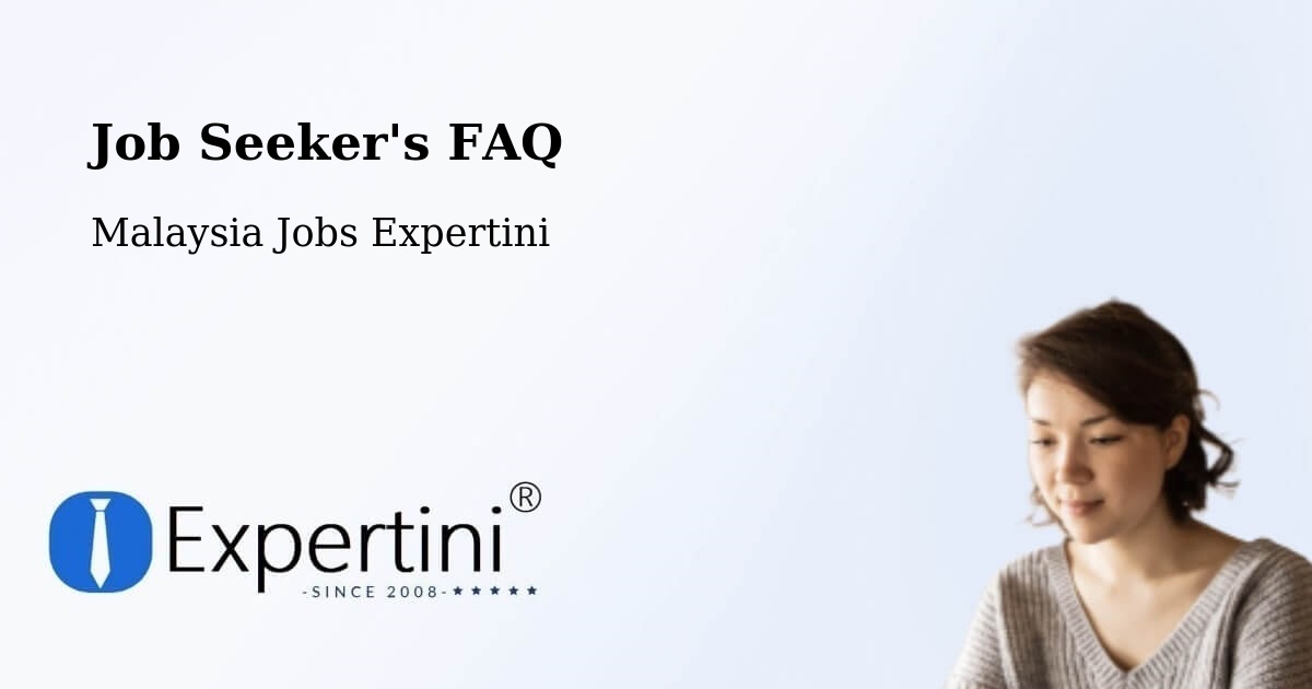 Job Seeker FAQ – Kinarut - Malaysia Jobs Expertini